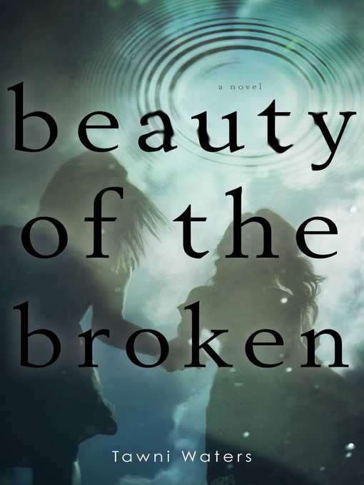 Title details for Beauty of the Broken by Tawni Waters - Wait list